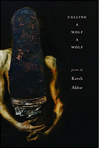 Cover of Kaveh Akbar’s book, “Calling a Wolf a Wolf​”